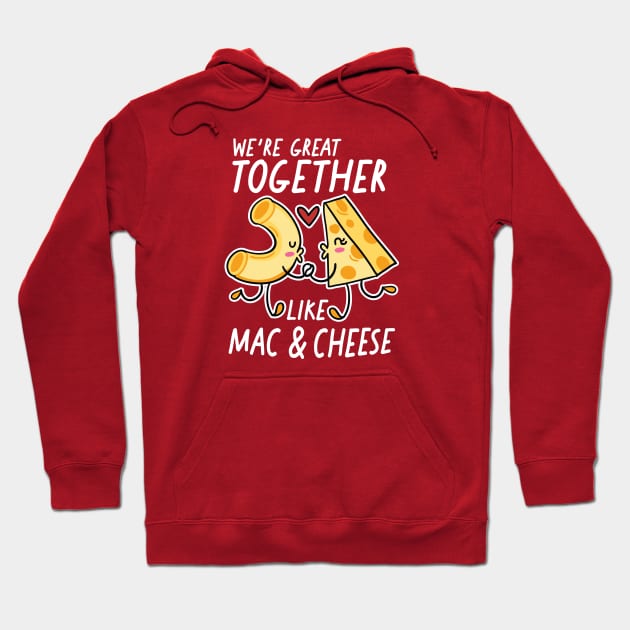 We're Great Together Like Mac & Cheese Hoodie by SLAG_Creative